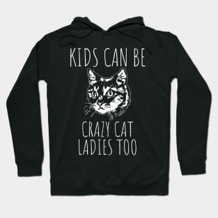 Kids Can Be Crazy Cat Ladies Too Hoodie